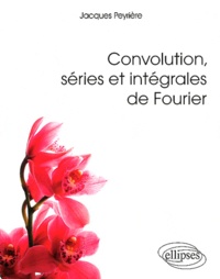 Jacques Peyriere - Convolution, séries et intégrales de Fourier.