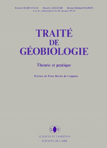 Jacques Pezé et Roland-Richard Martin - Traité de Géobiologie - Théorie et pratique.