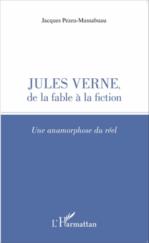 Jules Verne, de la fable à la fiction. Une anamorphose du réel