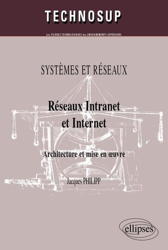 Réseaux Intranet et Internet. Architecture et mise en oeuvre