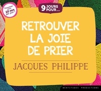 Jacques Philippe - 9 jours pourâ¦ Retrouver la joie de prier – CD / Livre audio.