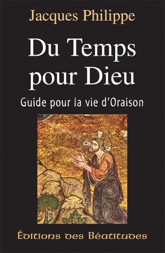 DU TEMPS POUR DIEU. Guide pour la Vie d'Oraison