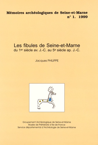 Jacques Philippe - Les fibules de Seine-et-Marne - Du 1er siècle avant J-C au 5e siècle après J-C.