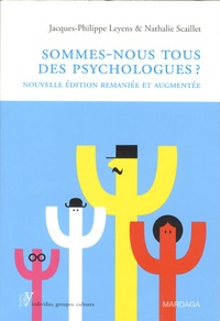 Jacques-Philippe Leyens et Nathalie Scaillet - Sommes-nous tous des psychologues ?.