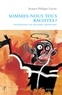 Jacques-Philippe Leyens - Sommes-nous tous racistes ? - Psychologie des racismes ordinaires.