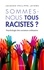 Sommes-nous tous racistes ?. Psychologie des racismes ordinaires