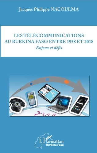 Les télécommunications au Burkina Faso entre 1958 et 2018. Enjeux et défis