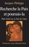 Jacques Philippe - Recherche La Paix Et Poursuis-La. Petit Traite Sur La Paix Du Coeur.
