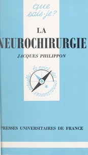 Jacques Philippon et Paul Angoulvent - La neurochirurgie.
