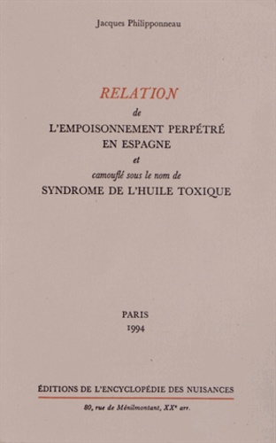 Jacques Philipponneau - Relation de l'empoisonnement perpétré en Espagne et camouflé sous le nom de syndrome de l'huile toxique.