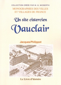 Jacques Philippot - Vauclair - Un site cistercien.