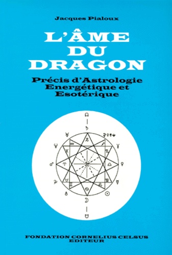 L Ame Du Dragon Precis D Astrologie De Jacques Pialoux Livre Decitre
