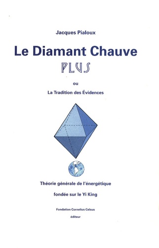 Jacques Pialoux - Le Diamant Chauve plus - Ou La Tradition des Evidences.