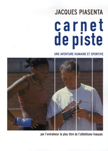 Jacques Piasenta - Carnet de piste - Une aventure humaine et sportive.