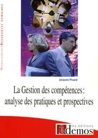 Jacques Picard - La Gestion des compétences - Analyse des pratiques et prospectives.