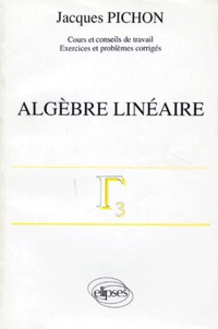 Jacques Pichon - Mathématiques supérieures et première année universitaire - Algèbre linéaire.