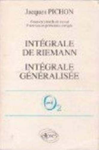 Jacques Pichon - Mathématiques supérieures et première année universitaire Tome 5 - Intégrale de Riemann, intégrale généralisée....