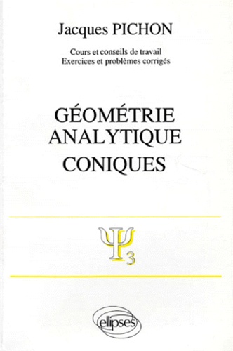 Jacques Pichon - Mathématiques supérieures et première année universitaire Tome 6 - Géométrie analytique, coniques.
