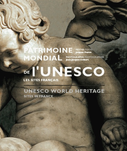 Jacques Pieron et Jean-Jacques Gelbart - Patrimoine mondial de l'UNESCO - Les sites français.