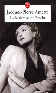 Jacques-Pierre Amette - La Maîtresse de Brecht.