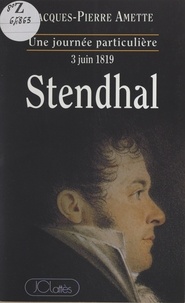 Jacques-Pierre Amette et Olivier Barrot - Stendhal, l3 juin 1819.