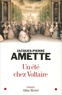 Jacques-Pierre Amette - Un été chez Voltaire.