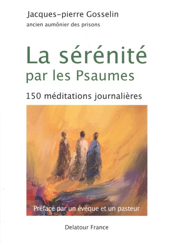 La sérénité par les Psaumes. 150 méditations journalières