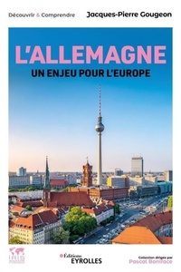 Jacques-Pierre Gougeon - L'Allemagne, un enjeu pour l'Europe.