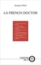 Jacques Piétri - La French Doctor. Piece En Un Acte Et Neuf Sequences.