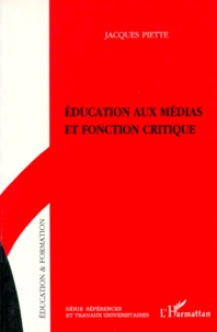 Jacques Piette - Éducation aux médias et fonction critique.