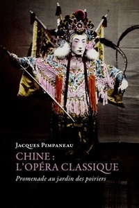 Jacques Pimpaneau - Chine : l'opéra classique - Promenade au jardin des poiriers.
