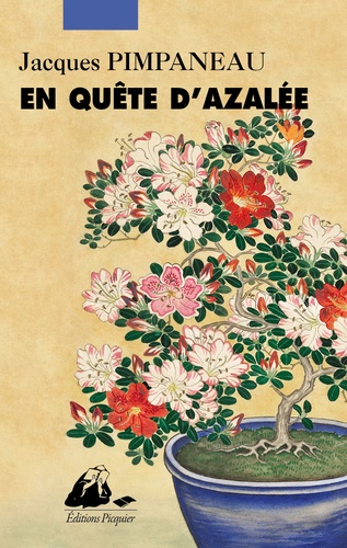 Jacques Pimpaneau - En quête d'Azalée.