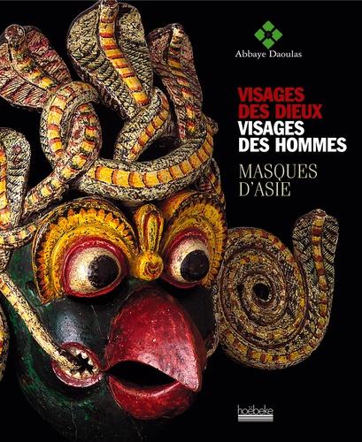 Jacques Pimpaneau et Sylvie Pimpaneau - Visages des dieux Visages des hommes - Masques d'Asie.