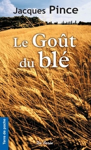 Jacques Pince - Le Goût du blé.