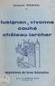 Jacques Pineau - Mystères de leur histoire - Lusignan, Vivonne, Couhé, Château-Larcher.