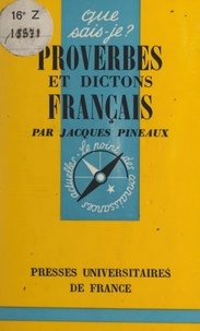 Jacques Pineaux et Paul Angoulvent - Proverbes et dictons français.