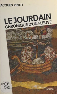 Le Jourdain : chronique d'un fleuve
