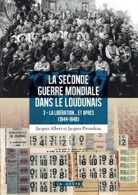 Jacques Pirondeau - Seconde Guerre mondiale dans le Loudunais (1944-1948) - La Libération.
