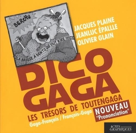 Jacques Plaine et Jeanluc Epallle - Dico gaga - Les trésors de Toutengaga.