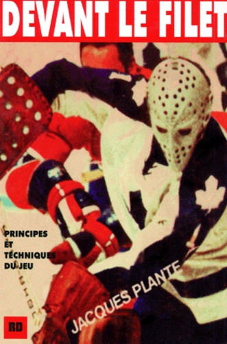 Jacques Plante - Devant Le Filet (Principes Et Techniques Du Jeu).