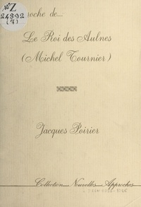 Jacques Poirier - Approche de «Le Roi des Aulnes» (Michel Tournier).