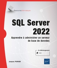Jacques Poirier - SQL Server 2022 - Apprendre à administrer un serveur de base de données.
