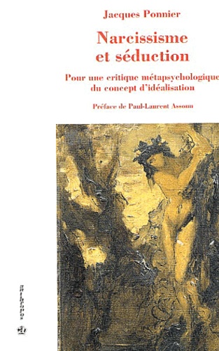 Jacques Ponnier - Narcissisme et séduction - Pour une critique métapsychologique du concept d'idéalisation.