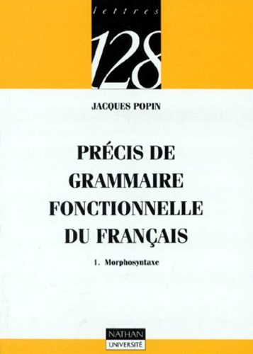 Jacques Popin - Précis de grammaire fonctionnelle du français - Tome 1, Morphosyntaxe.
