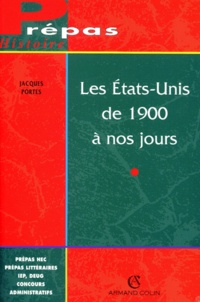 Jacques Portes - Les Etats-Unis De 1900 A Nos Jours.