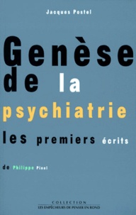 Jacques Postel - Genèse de la psychiatrie - Les premiers écrits de Philippe Pinel.