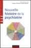Jacques Postel et Claude Quétel - Nouvelle histoire de la psychiatrie.