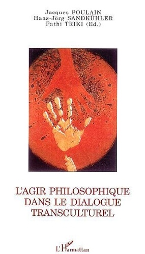 Jacques Poulain - L'agir philosophique dans le dialogue transculturel.