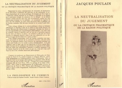 Jacques Poulain - La neutralisation du jugement ou La critique pragmatique de la raison politique.