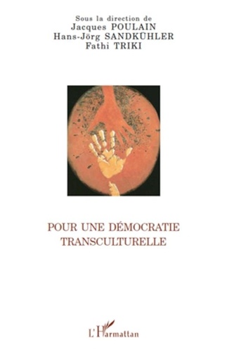 Jacques Poulain et Hans Jörg Sandkühler - Pour une démocratie transculturelle.